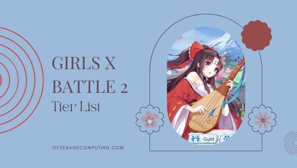 Girls X Battle 2 Tier List (2022)