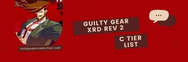 Guilty Gear Xrd Rev 2 C Tier List (2022)