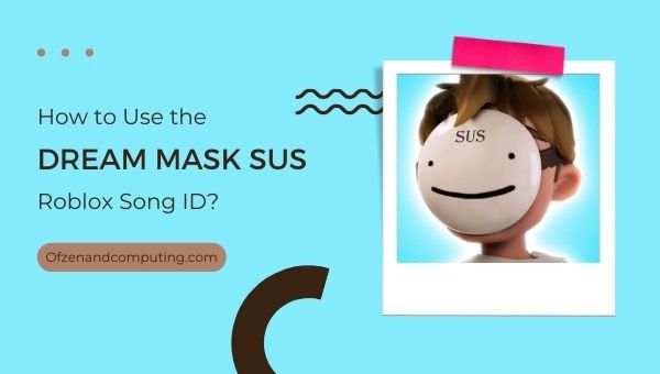 How to Use the Dream Mask (Sus Remix) Roblox Song ID?