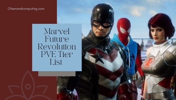 Marvel Future Revolution PVE Tier List (2022)