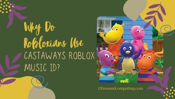 Why Do Robloxians Use Castaways Roblox Music ID?