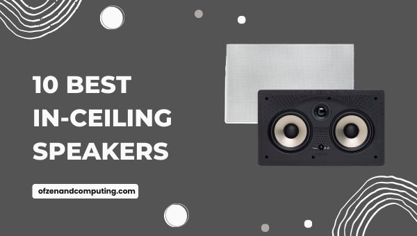 10 Best In-Ceiling Speakers