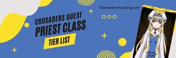 Crusader Quest Priest Class Tier List (2022)