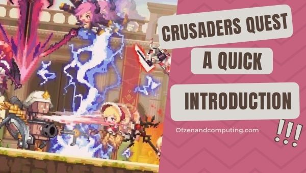 Crusaders Quest - A Quick Introduction