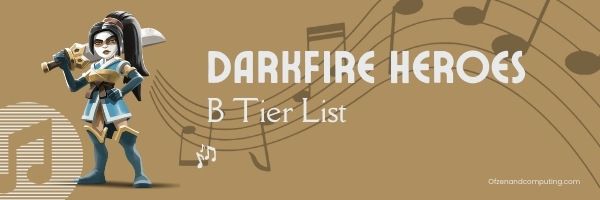 Darkfire Heroes B Tier List (2022)
