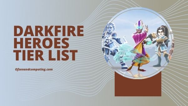 Darkfire Heroes Tier List (2022)