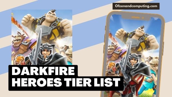 Darkfire Heroes Tier List (2022) Best Characters Ranked