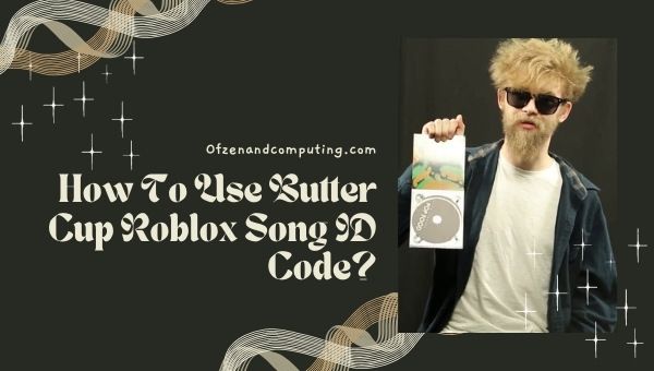 How To Use Butter Cup Roblox Song ID Code?