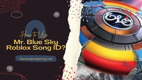 How to Use Mr. Blue Sky Roblox Song ID?