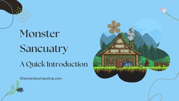 Monster Sancuatry - A Quick Introduction