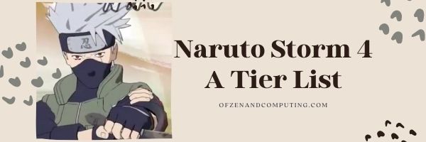 Naruto Storm 4 A Tier List (2022)