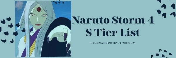 Naruto Storm 4 S Tier List (2022)