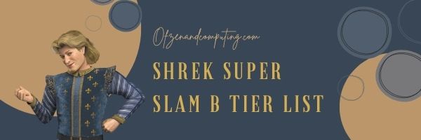 Shrek Super Slam B Tier List (2022)