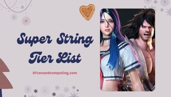 Super String Tier List (2022) Best Characters