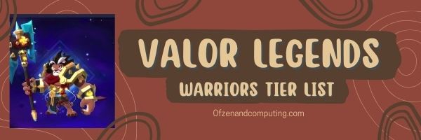 Valor Legends Warriors Tier List (2022)