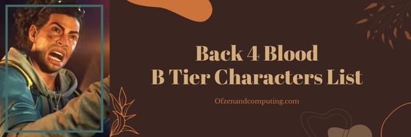 Back 4 Blood B-Tier Characters List (2022)