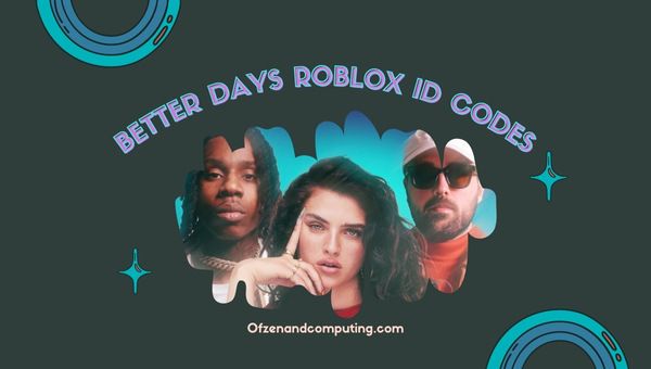 Better Days Roblox ID Codes (2022) Song / Music IDs