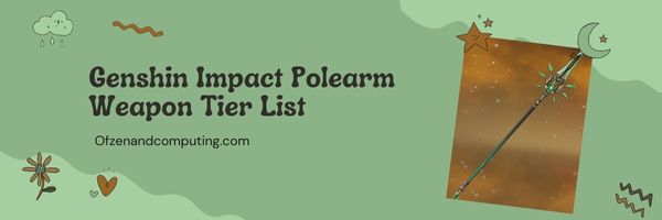 Genshin Impact Polearm Weapon Tier List (2022)