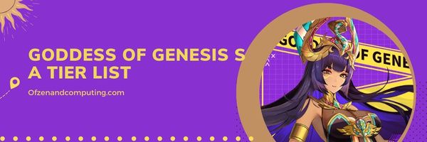 Goddess of Genesis S A Tier List (2022)