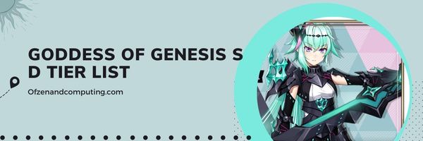 Goddess of Genesis S D Tier List (2022)