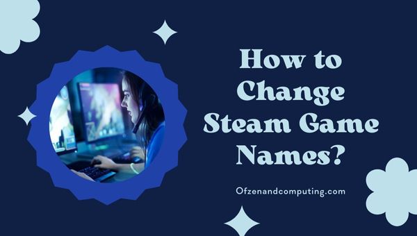 How to Change Steam Game Names?