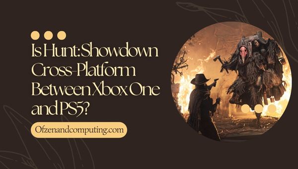Is Hunt Showdown Cross-Platform Between Xbox One and PS5?