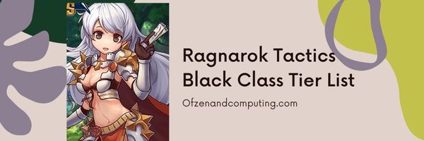 Ragnarok Tactics Black Class Tier List (2022)