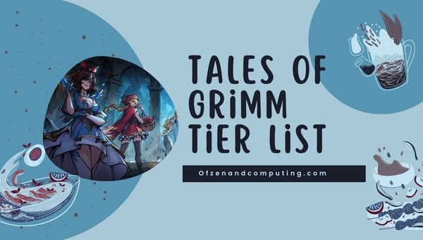 Tales of Grimm Tier List (2022)
