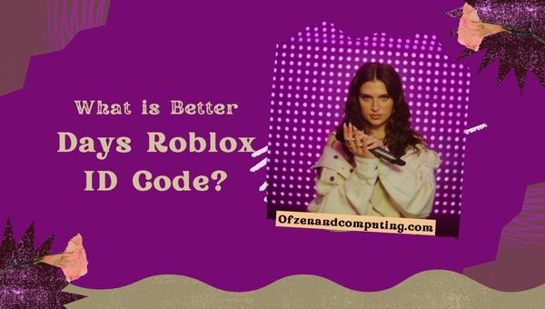 What is Better Days Roblox ID Code?