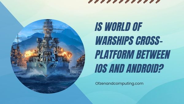 Is World of Warships Cross-Platform Between iOS and Android?