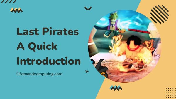 Last Pirates - A Quick Introduction