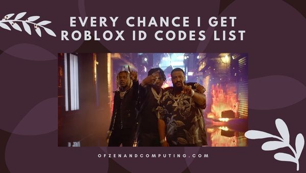 Every Chance I Get Roblox ID Codes List (2022)