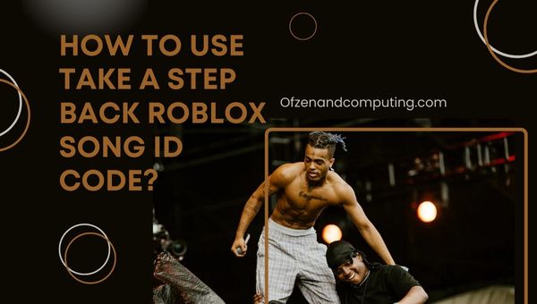 How To Use Take a Step Back Roblox Song ID Code?