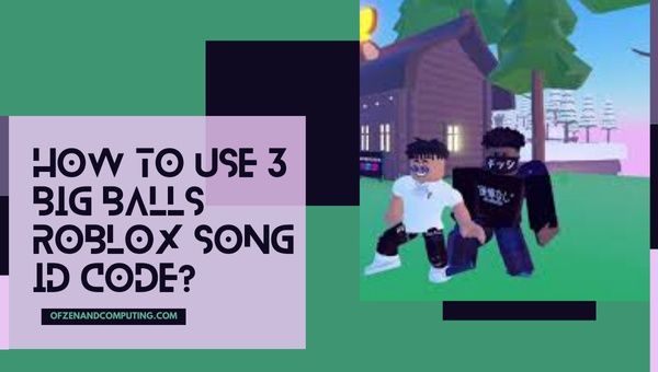 How to Use 3 Big Balls Roblox Song ID Code?