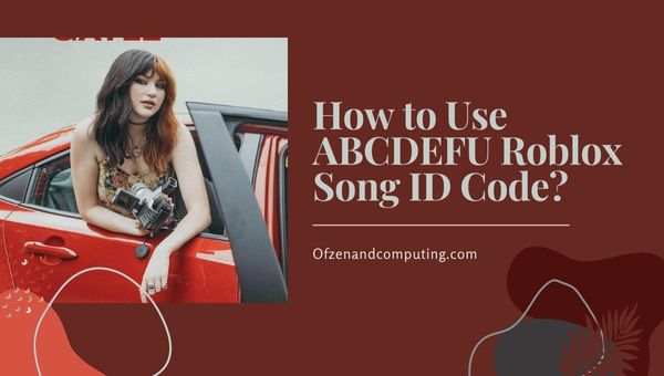How To Use ABCDEFU Roblox Song ID Code?
