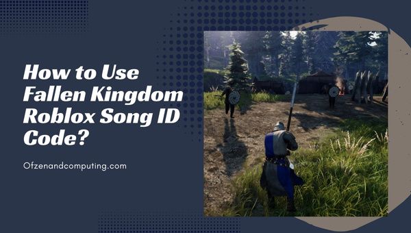 How To Use Fallen Kingdom Roblox Song ID Code?