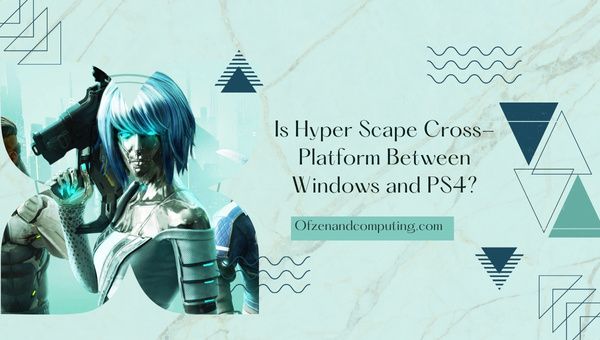 Is Hyper Scape Cross-Platform Between Windows and PS4?