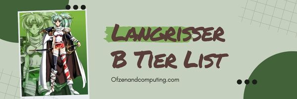 Langrisser B Tier List (2022)