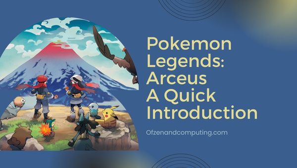 Pokémon Legends: Arceus - A Quick Introduction