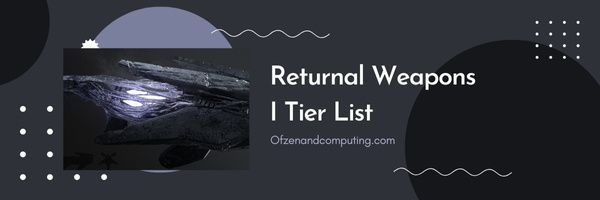 Returnal Weapons I Tier List (2022)