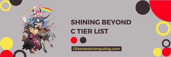 Shining Beyond C Tier List (2022)