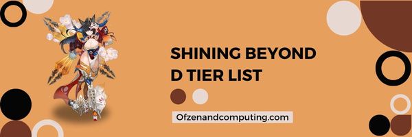 Shining Beyond D Tier List (2022)