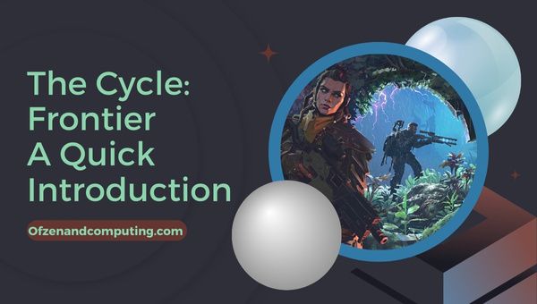 The Cycle: Frontier - A Quick Introduction