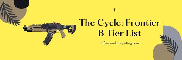 The Cycle Frontier B Tier List (2022)