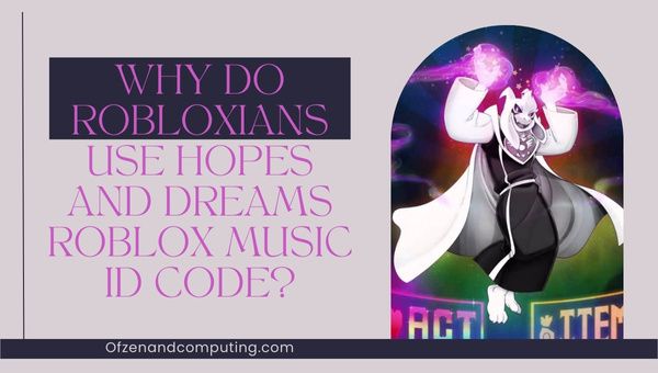 Why Do Robloxians Use Hopes And Dreams Roblox Music ID?