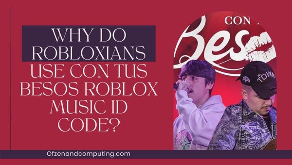 Why do Robloxians Use Con Tus Besos Roblox Music ID Code?