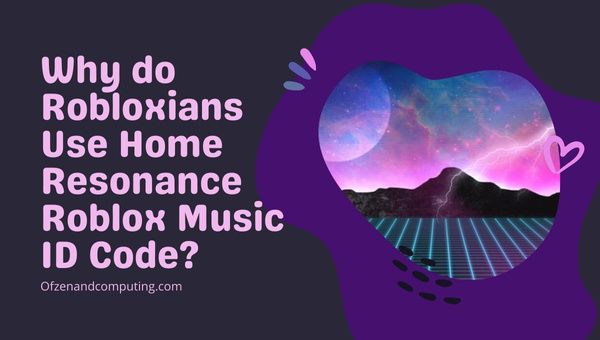 Why Do Robloxians Use Home Resonance Roblox Music ID?